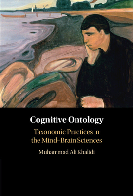 Cognitive Ontology: Taxonomic Practices in the Mind-Brain Sciences - Muhammad Ali Khalidi