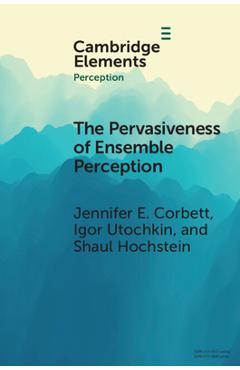 Coperta cărții 'The Pervasiveness of Ensemble Perception: Not Just Your Average Review - Jennifer E. Corbett'