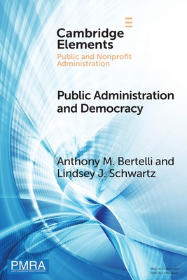 Public Administration and Democracy: The Complementarity Principle - Anthony M. Bertelli