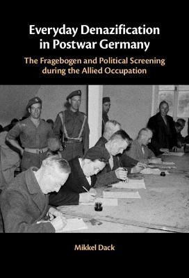 Everyday Denazification in Postwar Germany - Mikkel Dack