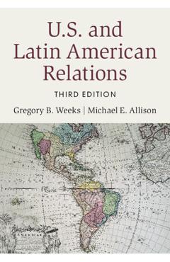 Poza produsului U.S. and Latin American Relations - Gregory B. Weeks