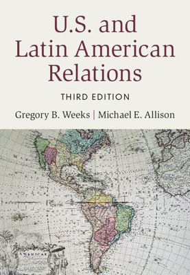 U.S. and Latin American Relations - Gregory B. Weeks