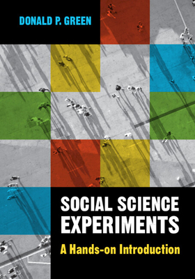 Social Science Experiments: A Hands-On Introduction - Donald P. Green