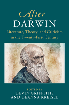 After Darwin: Literature, Theory, and Criticism in the Twenty-First Century - Devin Griffiths
