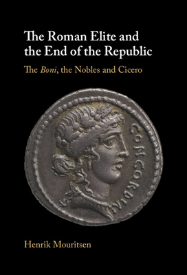 The Roman Elite and the End of the Republic - Henrik Mouritsen