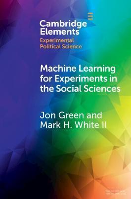 Machine Learning for Experiments in the Social Sciences - Jon Green