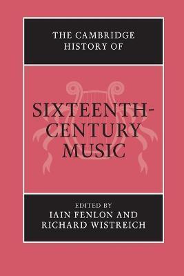 The Cambridge History of Sixteenth-Century Music - Iain Fenlon