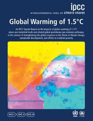 Global Warming of 1.5°c: Ipcc Special Report on Impacts of Global Warming of 1.5°c Above Pre-Industrial Levels in Context of Strengthening Resp - Ipcc