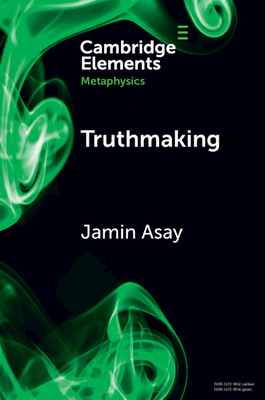 Truthmaking - Jamin Asay