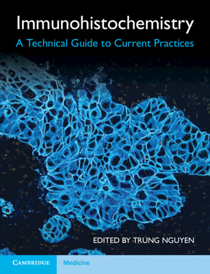 Immunohistochemistry: A Technical Guide to Current Practices - Trung Nguyen