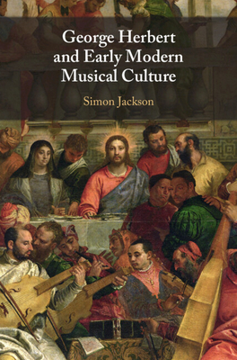 George Herbert and Early Modern Musical Culture - Simon Jackson