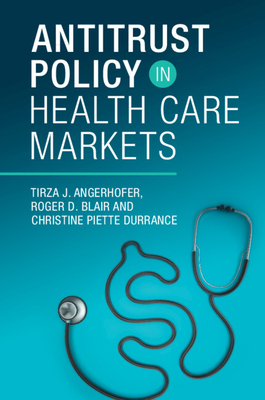 Antitrust Policy in Health Care Markets - Roger D. Blair