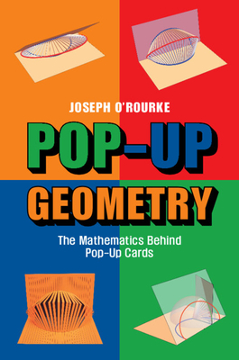 Pop-Up Geometry: The Mathematics Behind Pop-Up Cards - Joseph O'rourke