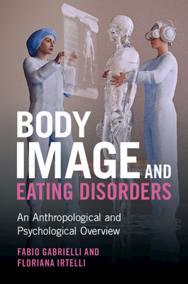 Body Image and Eating Disorders: An Anthropological and Psychological Overview - Fabio Gabrielli