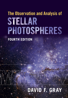 The Observation and Analysis of Stellar Photospheres - David F. Gray