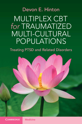 Multiplex CBT for Traumatized Multicultural Populations: Treating Ptsd and Related Disorders - Devon E. Hinton