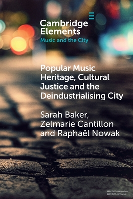 Popular Music Heritage, Cultural Justice and the Deindustrialising City - Sarah Baker