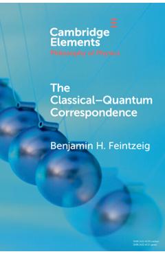 Coperta cărții 'The Classical-Quantum Correspondence - Benjamin H. Feintzeig'