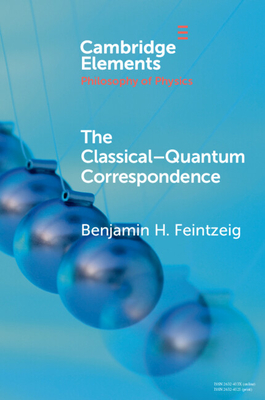 The Classical-Quantum Correspondence - Benjamin H. Feintzeig