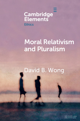 Moral Relativism and Pluralism - David B. Wong