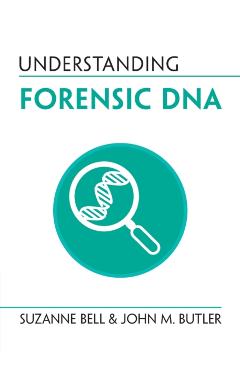 Understanding Forensic DNA - Suzanne Bell