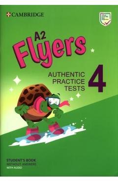 Coperta cărții 'A2 Flyers 4 Student's Book Without Answers with Audio: Authentic Practice Tests - Cambridge University Press'