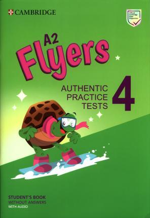A2 Flyers 4 Student's Book Without Answers with Audio: Authentic Practice Tests - Cambridge University Press