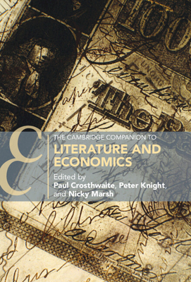 The Cambridge Companion to Literature and Economics - Paul Crosthwaite