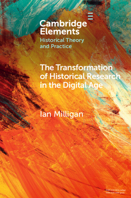 The Transformation of Historical Research in the Digital Age - Ian Milligan