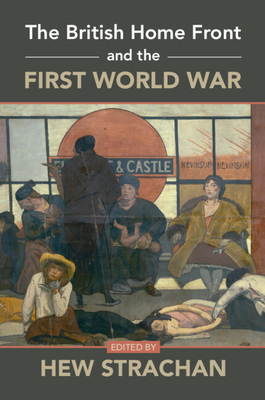 The British Home Front and the First World War - Hew Strachan