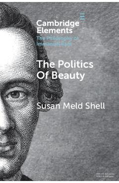 Coperta cărții 'The Politics of Beauty: A Study of Kant's Critique of Taste - Susan Meld Shell'