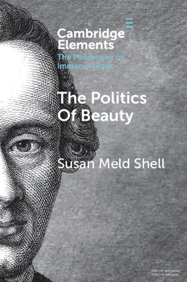 The Politics of Beauty: A Study of Kant's Critique of Taste - Susan Meld Shell