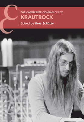 The Cambridge Companion to Krautrock - Uwe Schütte