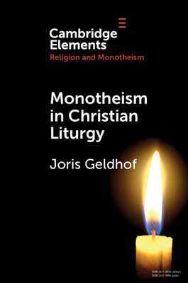 Monotheism in Christian Liturgy - Joris Geldhof