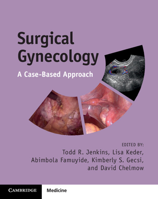 Surgical Gynecology: A Case-Based Approach - Todd R. Jenkins