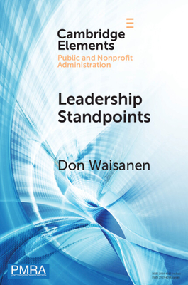 Leadership Standpoints: A Practical Framework for the Next Generation of Nonprofit Leaders - Don Waisanen