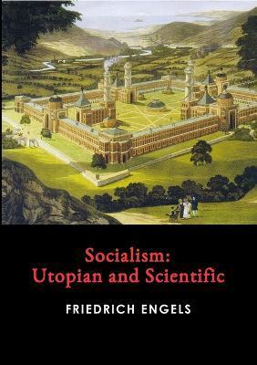 Socialism: Utopian and Scientific - Friedrich Engels