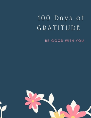 Gratitude Journal: 100 Days Of Mindfulness Gratitude Happiness Perfect gift for Valentine's, Mother's Day, Birthday, Easter and any other - Ananda Store