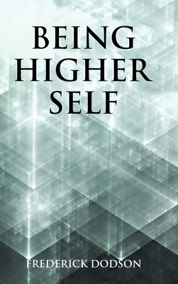 Being Higher Self - Frederick Dodson