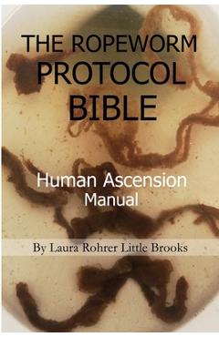 Coperta cărții 'The Ropeworm Protocol Bible: Human Ascension Manual - Laura Rohrer Little Brooks'