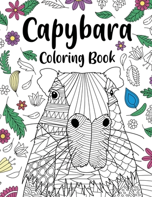 Capybara Adult Coloring Book: Capybara Owner Gift, Floral Mandala Coloring Pages, Doodle Animal Kingdom, Funny Quotes Coloring Book - Paperland Online Store