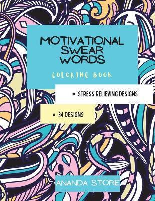 Motivational Swear Words Coloring Book: Motivational Coloring Book For All Ages: Coloring Book for Inspiration and Relaxation with Encouraging Positiv - Ananda Store