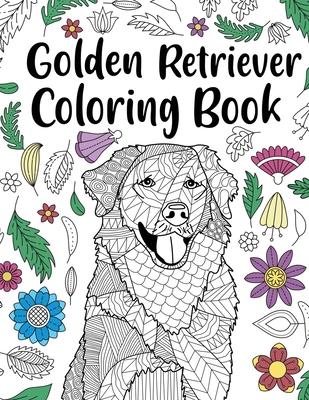Golden Retriever Coloring Book: Adult Coloring Book, Dog Lover Gifts, Floral Mandala Coloring Pages, Animal Kingdom, Dog Mom, Pet Owner Gift - Paperland Online Store