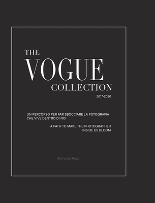 The Vogue Collection (Hard Cover Edition) - A Path to Make the Photographer Inside Us Bloom: To the roots of photography. A must-have book for student - Raimondo Rossi