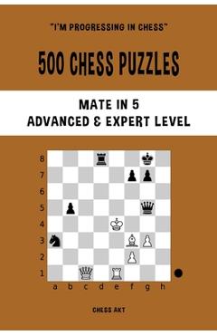 Coperta cărții '500 Chess Puzzles, Mate in 5, Advanced and Expert Level: Solve chess problems and improve your tactical skills - Chess'
