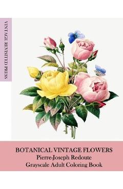 Coperta cărții 'Botanical Vintage Flowers: Pierre-Joseph Redoute Grayscale Adult Coloring Book - Vintage Revisited Press'