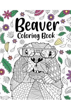 Beaver Coloring Book: Adult Coloring Books for Beaver Lovers, Beaver Patterns Mandala and Relaxing - Paperland