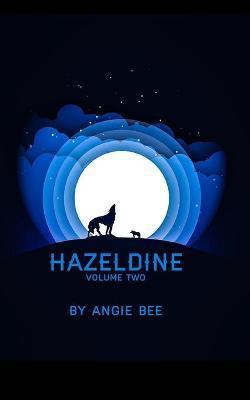 Hazeldine: Volume Two - Angie Bee