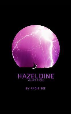 Hazeldine: Volume Three - Angie Bee
