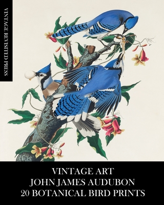 Vintage Art: John James Audubon: 20 Botanical Bird Prints - Vintage Revisited Press